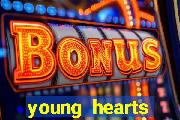 young hearts assistir online